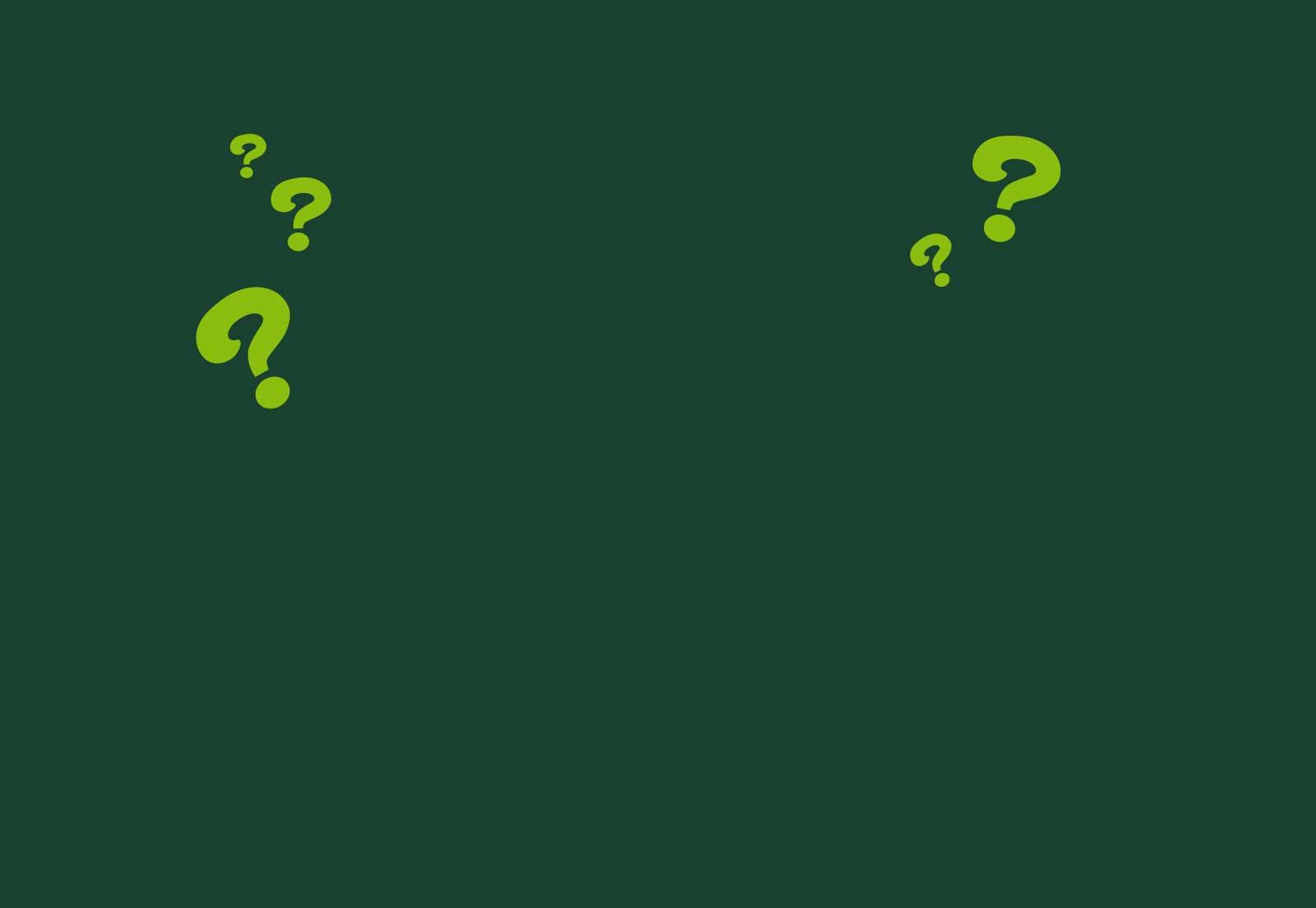 Grüne Fragezeichen unterschiedlicher Größe auf dunkelgrünem Hintergrund.
