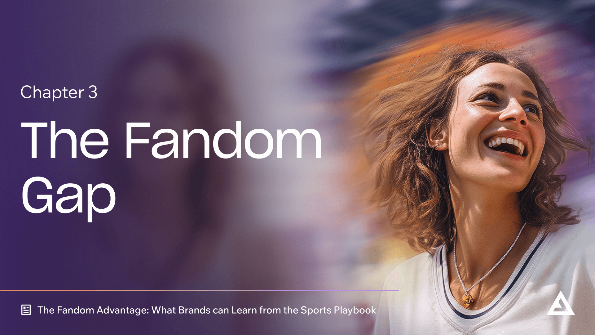 The Fandom Advantage Report Chapter 3 The Fandom Gap Apply Digital