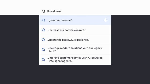 How do we...Grow our revenue? Increase our conversion rate? Create the best D2C experience? Transition to a modern tech stack? Manage rapid D2C growth?