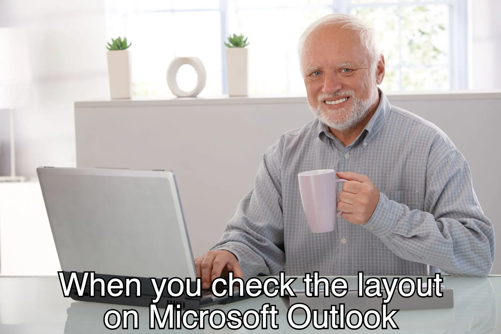 "Hide the pain Harold" meme about emails rendering badly in Outlook