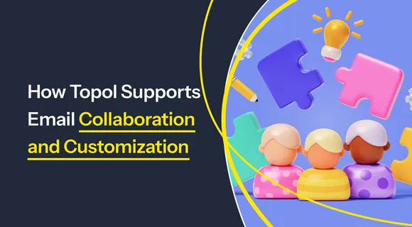 Preview of blog: How Topol Supports Email Collaboration and Customization