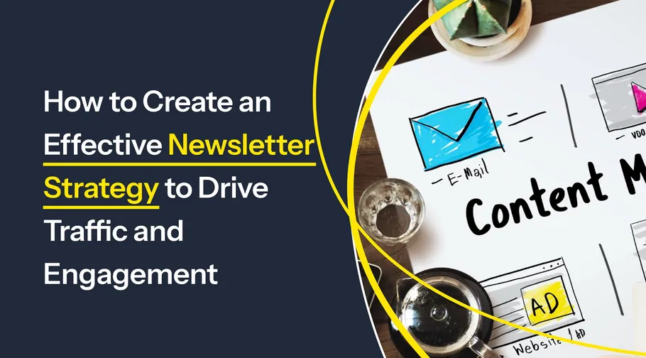 Image preview for article: How to Create an Effective Newsletter Strategy to Drive Traffic and Engagement