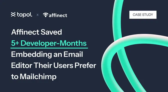 Preview of blog: Affinect Saved 5+ Developer-Months Embedding an Email Editor Their Users Prefer to Mailchimp