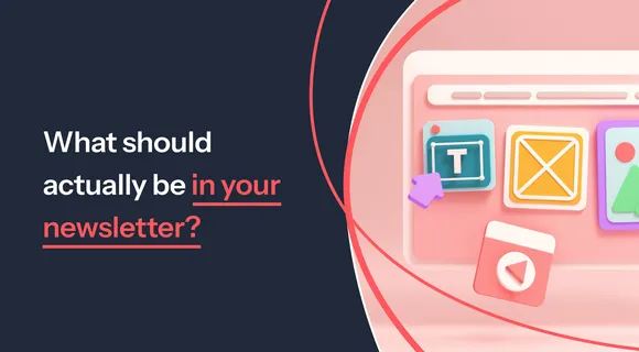 Preview of blog: What Should Actually Be in Your Newsletter?