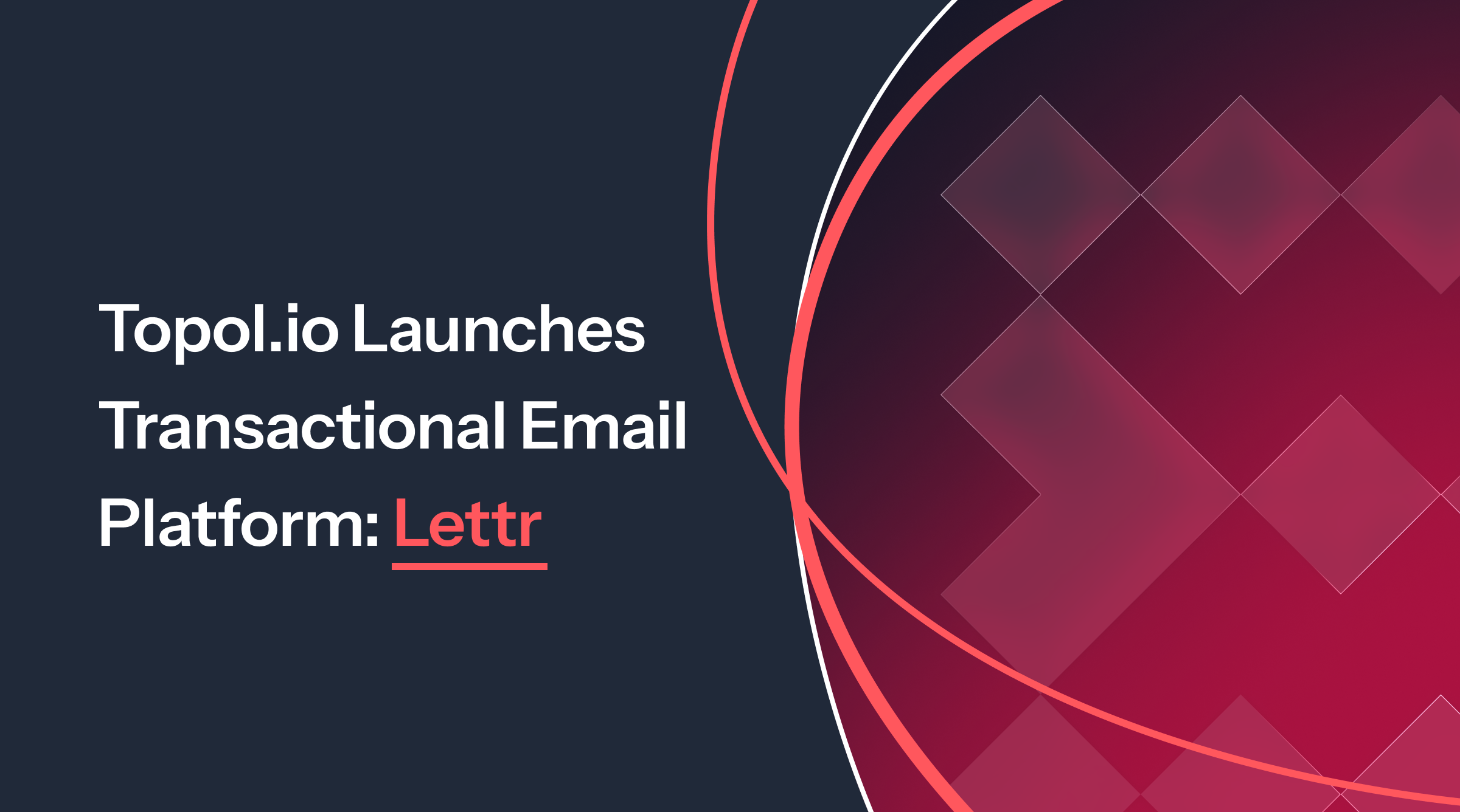 Preview of blog: Topol.io Launches Transactional Email Platform: Lettr
