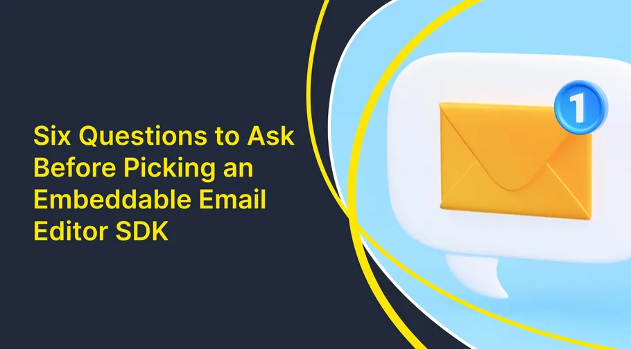 Image preview for article: Six Questions to Ask Before Picking an Embeddable Email Editor SDK