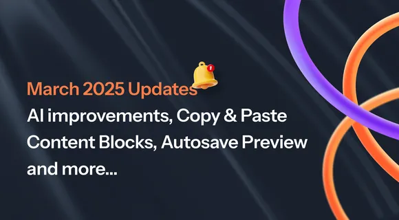 Preview of blog: AI improvements, Copy-Paste blocks, preview Autosave and more!