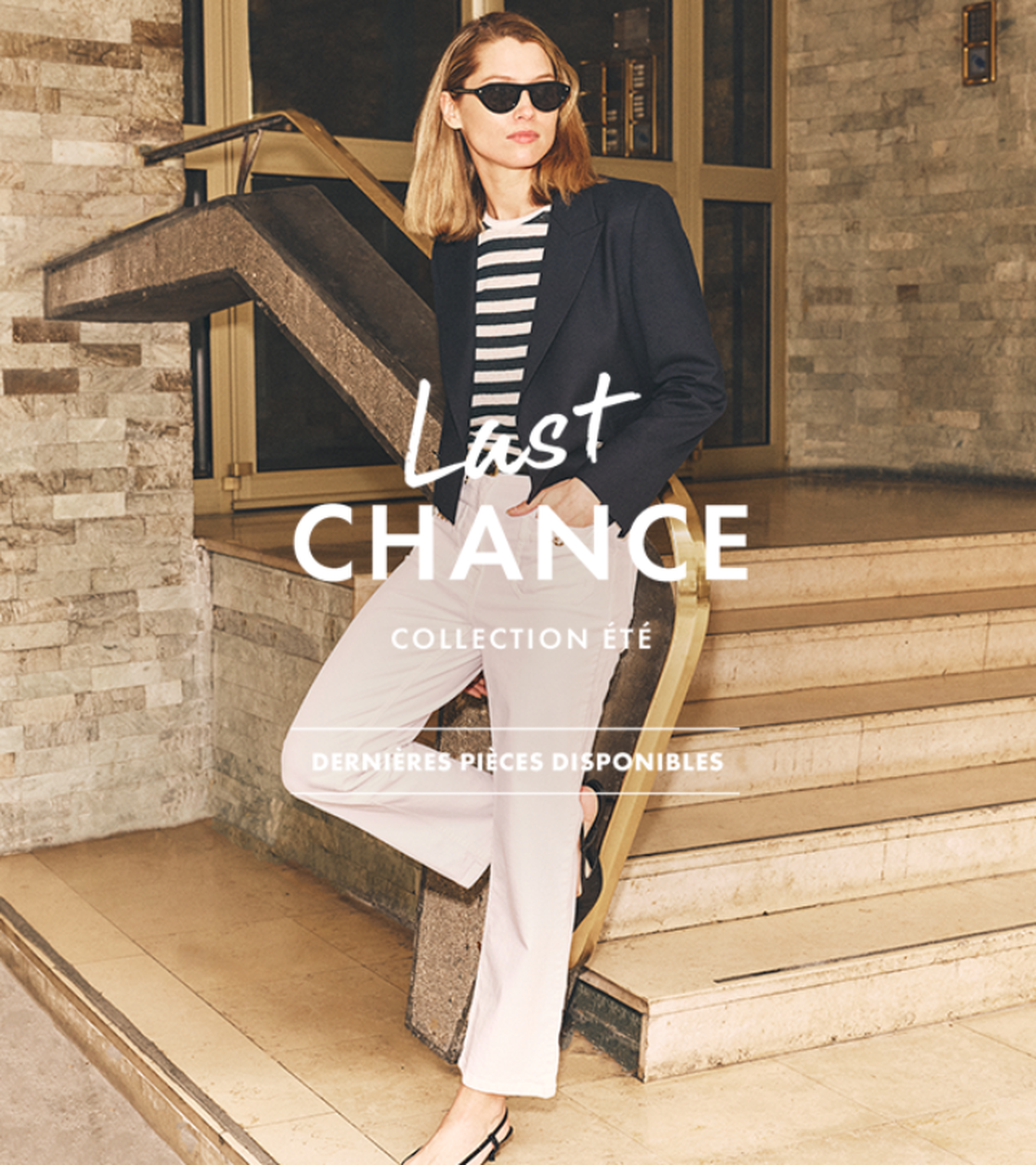 Woman in sunglasses and fashionable outfit stands by stairs. Text reads "Last Chance Collection Été, Dernières Pièces Disponibles."