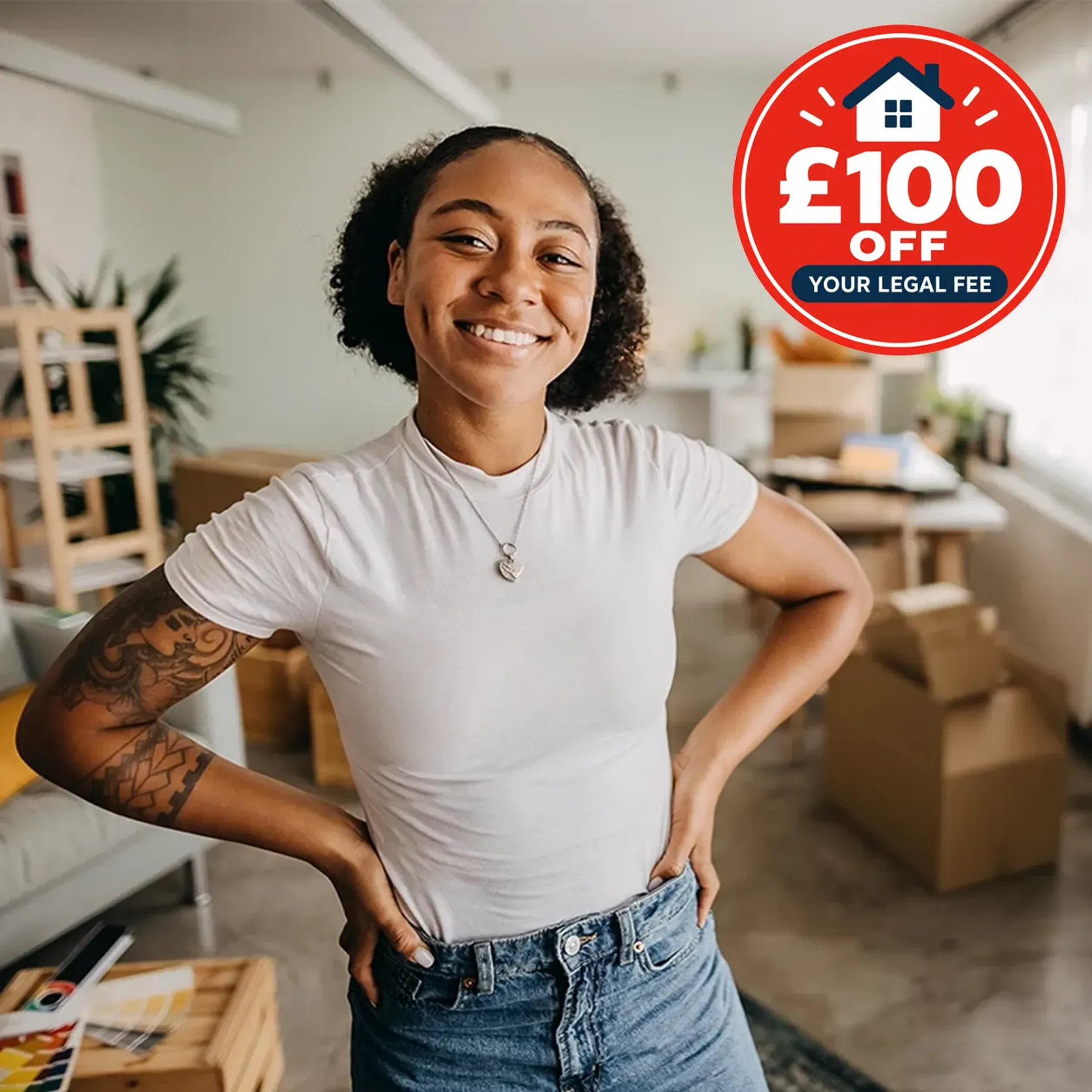 Smiling person in a white t-shirt and jeans stands in a room with boxes. Red badge shows "£100 OFF YOUR LEGAL FEE" offer.