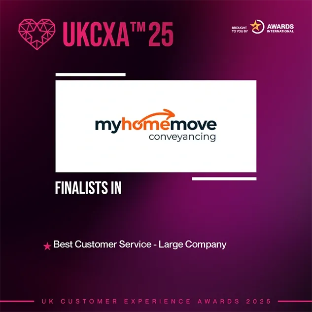 "UKCXA 25 Finalists: My Home Move Conveyancing for Best Customer Service - Large Company, UK Customer Experience Awards 2025."