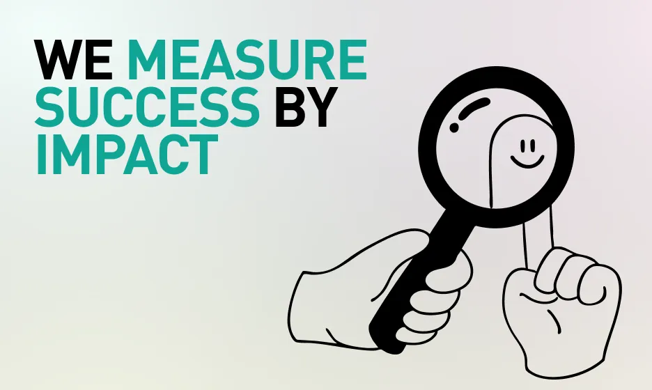 We measure success by impact