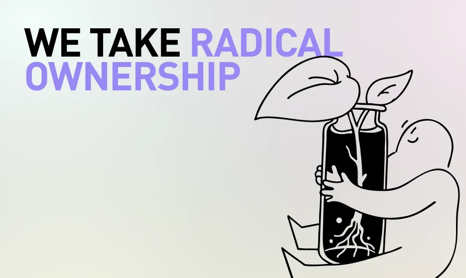 We take radical ownership