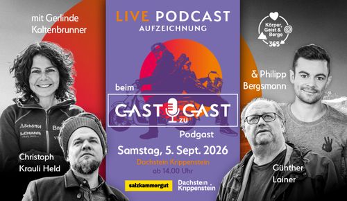 Poster für "Gast zu Gast" Live Podcast Aufzeichnung am 5. Sept. 2026 am Dachstein Krippenstein mit Gerlinde Kaltenbrunner, Christoph Krauli Held, Philipp Bergsmann, Günther Lainer.