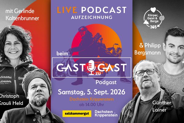 Poster für "Gast zu Gast" Live Podcast Aufzeichnung am 5. Sept. 2026 am Dachstein Krippenstein mit Gerlinde Kaltenbrunner, Christoph Krauli Held, Philipp Bergsmann, Günther Lainer.