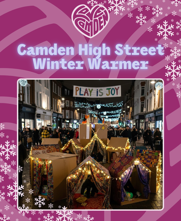 Festive street scene with lit cardboard structures, colorful fabrics, and a "Play is Joy" sign. Snowflake graphics and "Camden High Street Winter Warmer" text.