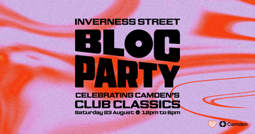 Bold text on a wavy purple and orange background reads: "Inverness Street Bloc Party, Celebrating Camden's Club Classics, Saturday 23 August, 12pm to 6pm."