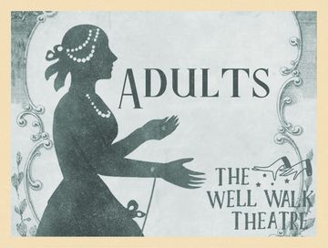 Vintage-style poster showing a silhouette of a woman in profile with pearls. The text reads ‘Adults’ and ‘The Well Walk Theatre.
