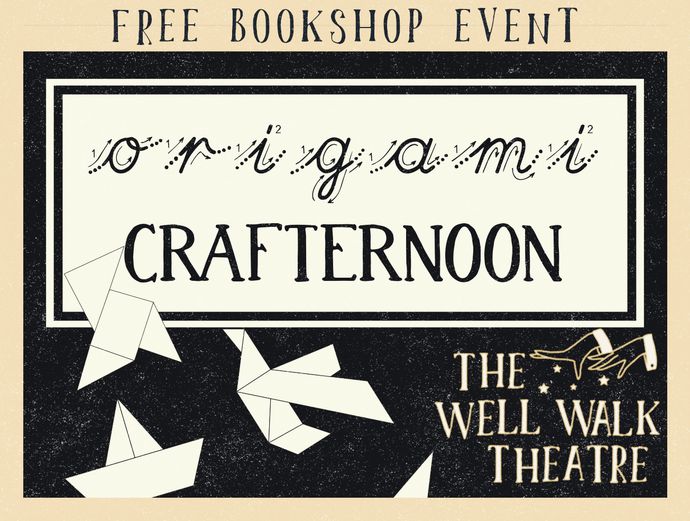 Event poster for "Origami Crafternoon" at The Well Walk Theatre, featuring origami birds and decorative text.