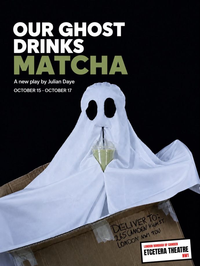 Poster for a play titled "Our Ghost Drinks Matcha" shows a ghost sipping matcha tea. Play by Julian Daye at Etcetera Theatre, October 15-17.