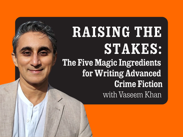 Promotional graphic featuring a person on the left and bold text on a dark panel reading “Raising the Stakes: The Five Magic Ingredients for Writing Advanced Crime Fiction with Vaseem Khan” against an orange background.