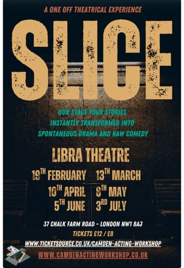 Poster for "SLICE" theatrical experience at Libra Theatre. Dates: 19th Feb–3rd July. Features spontaneous drama and raw comedy. Tickets: £12/£8.