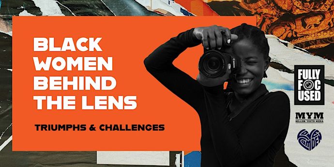 Smiling woman holding a camera, with text "Black Women Behind the Lens: Triumphs & Challenges" on an orange background. Logos on the side.