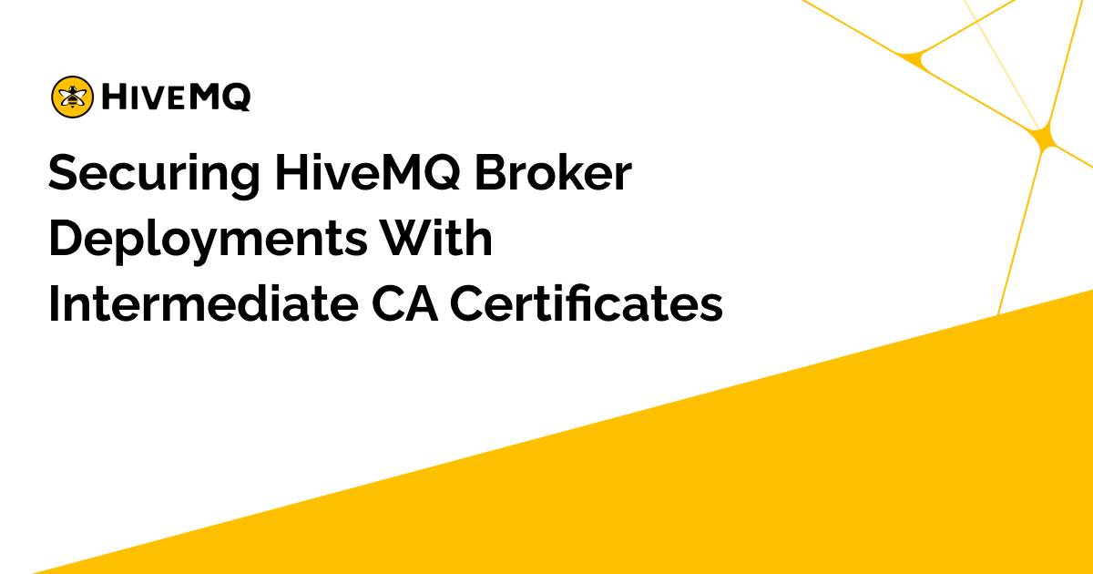 securing-hivemq-broker-deployments-with-intermediate-ca-certificates