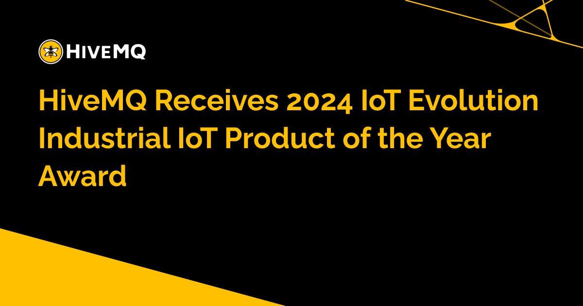 HiveMQ Receives 2024 IoT Evolution Industrial IoT Product of the Year Award