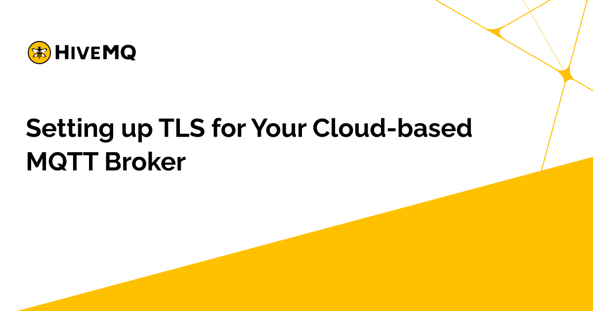 https://a.storyblok.com/f/243938/1200x630/e4d7988de6/setting-up-tls-for-your-cloud-based-mqtt-broker.jpg
