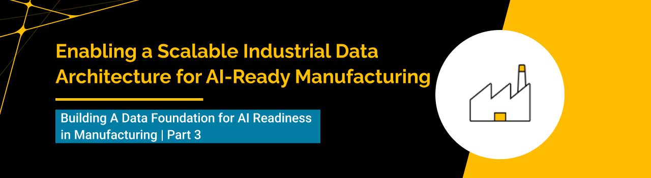 Enabling a Scalable Industrial Data Architecture for AI-Ready Manufacturing