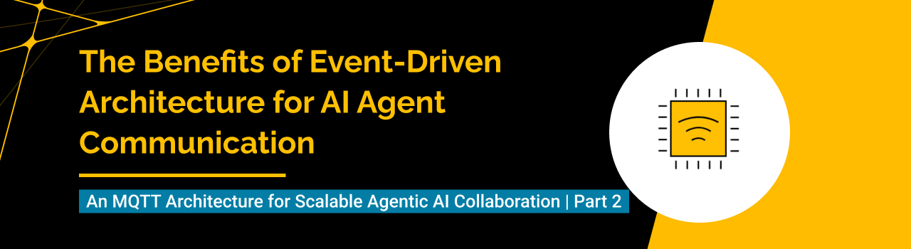 The Benefits of Event-Driven Architecture for AI Agent Communication