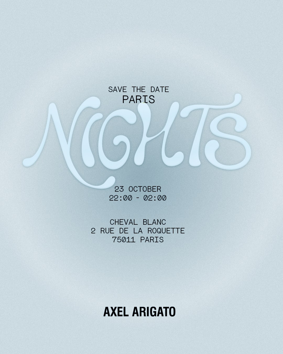 Save the Date invitation for "Nights" event on 23 October, 22:00-02:00, at Cheval Blanc, 2 Rue de la Roquette, 75011 Paris, by Axel Arigato.