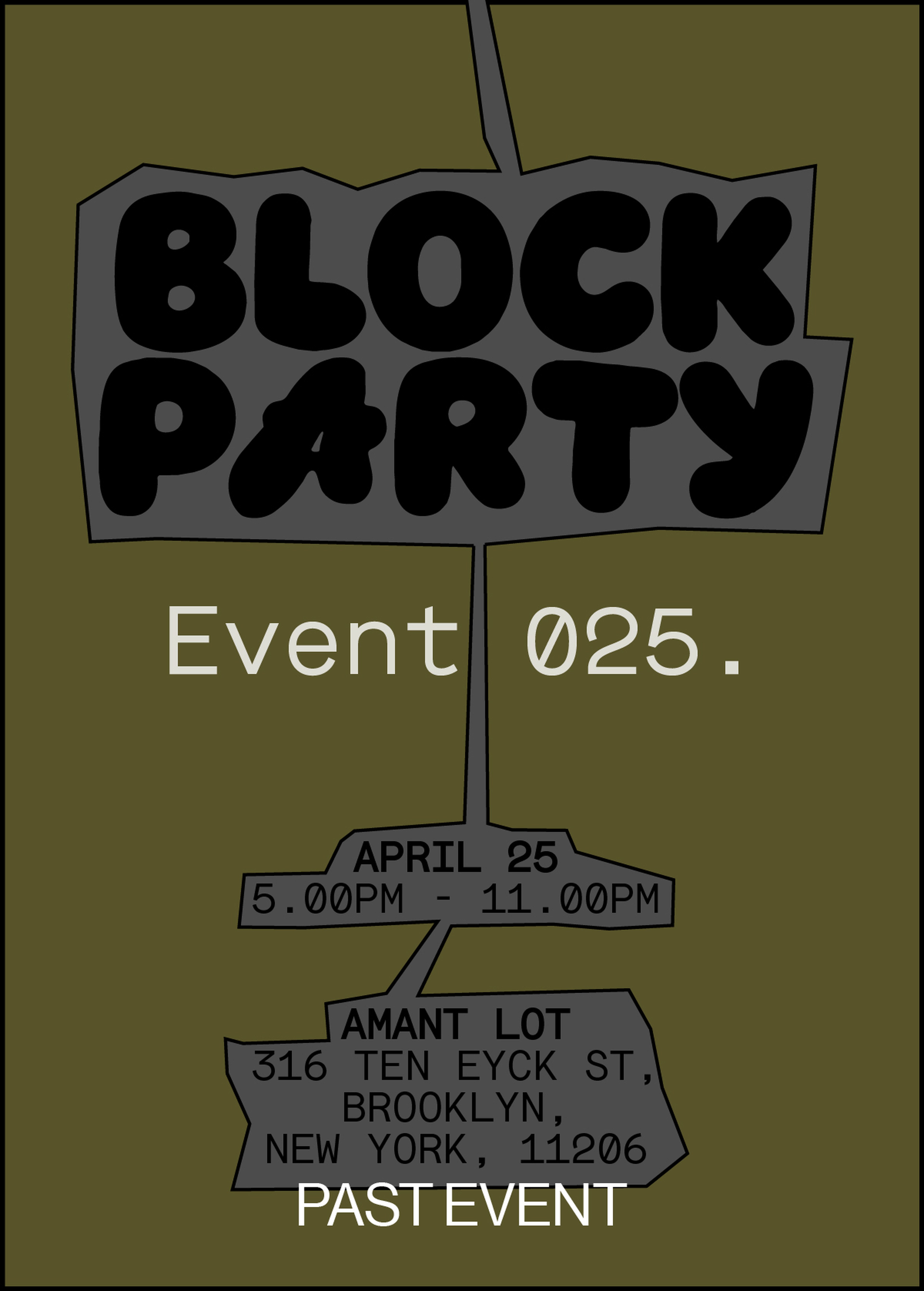 "Block Party poster for Event 025 on April 25, 5-11 PM, at Amant Lot, 316 Ten Eyck St, Brooklyn, New York, 11206. Past event."