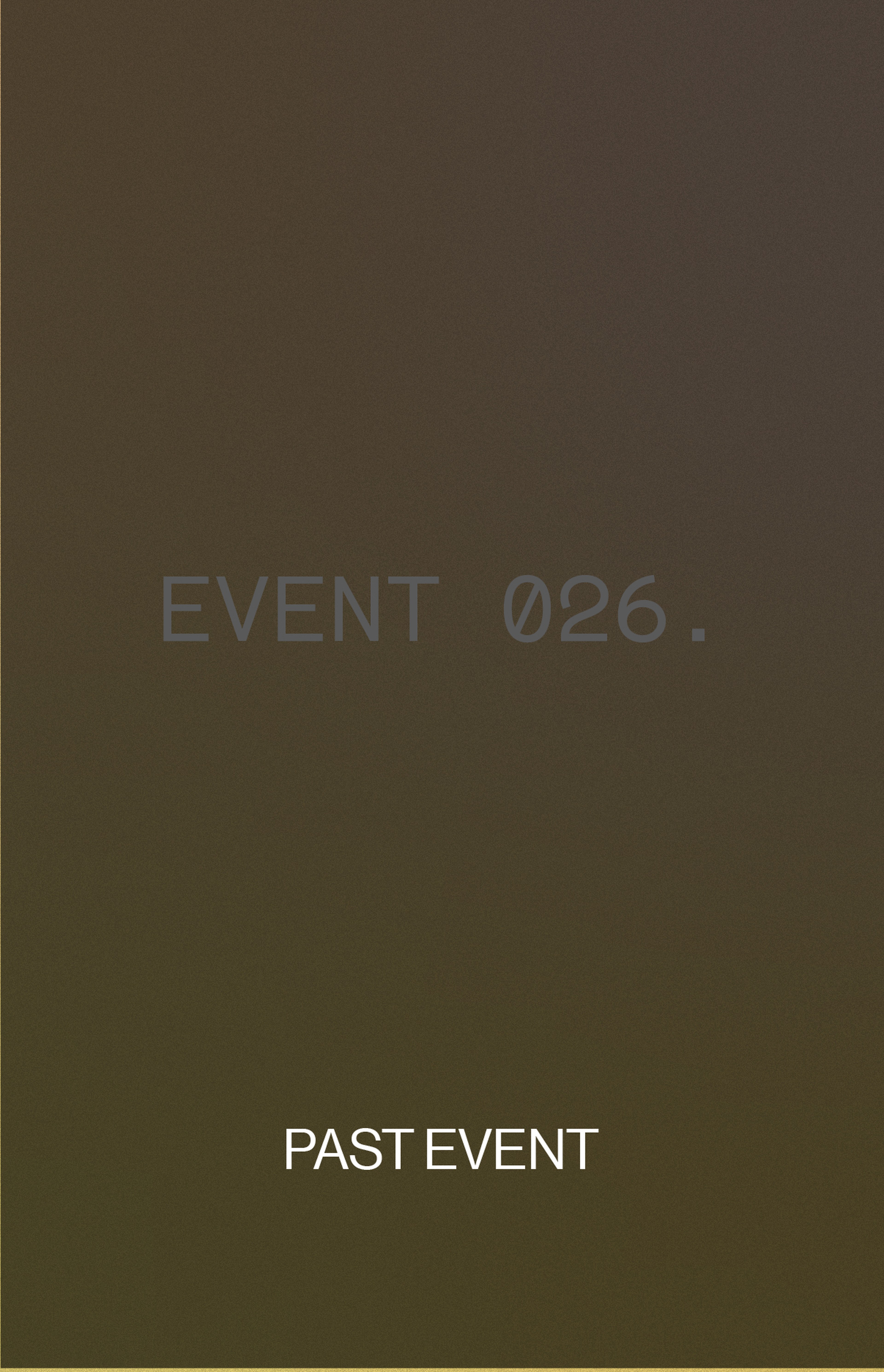 Text "Event 026." and "Past Event" on a gradient brown background. Minimalistic design.