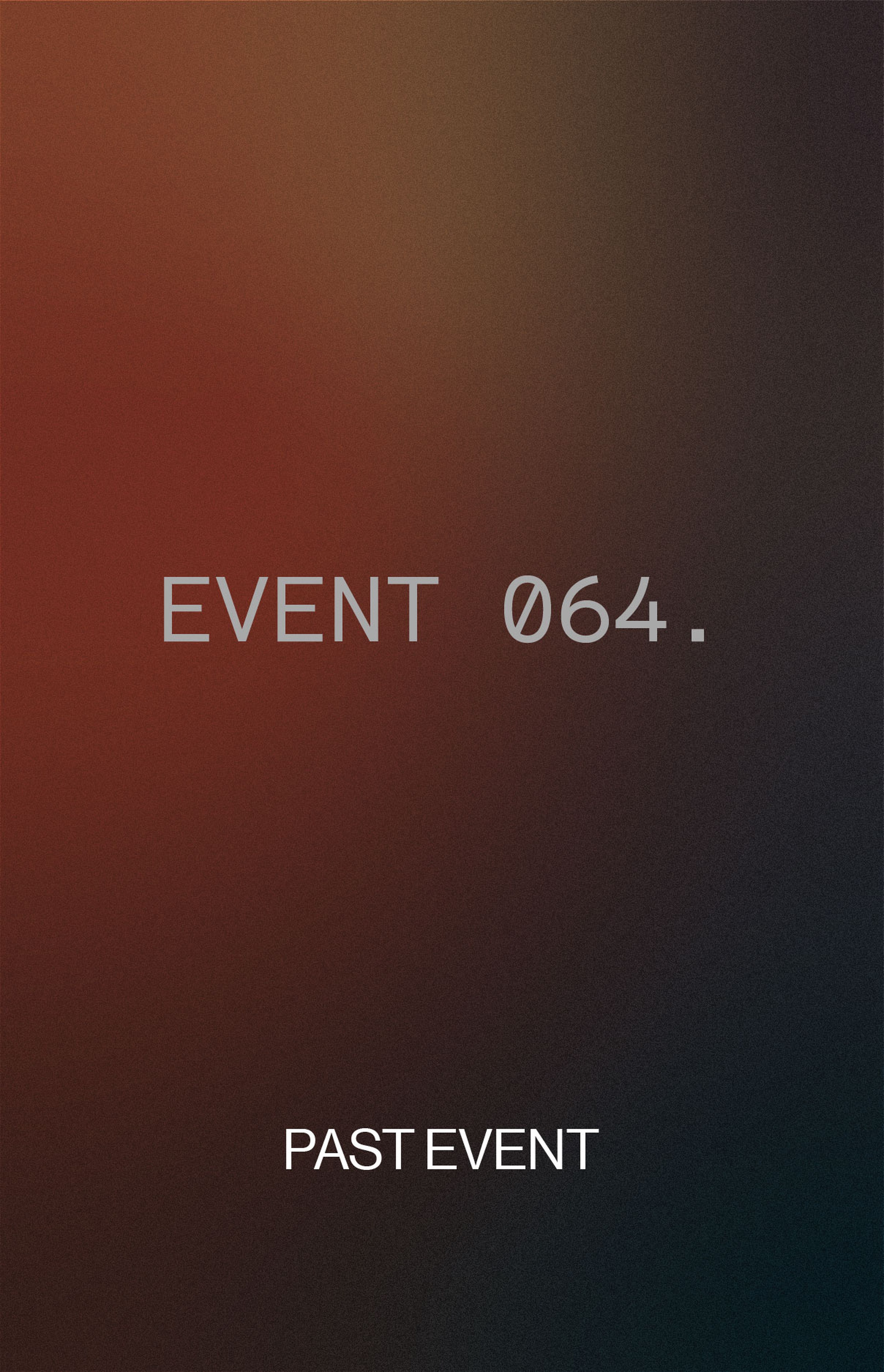 A blurred gradient background with the text "EVENT 064." and "PAST EVENT" in white.
