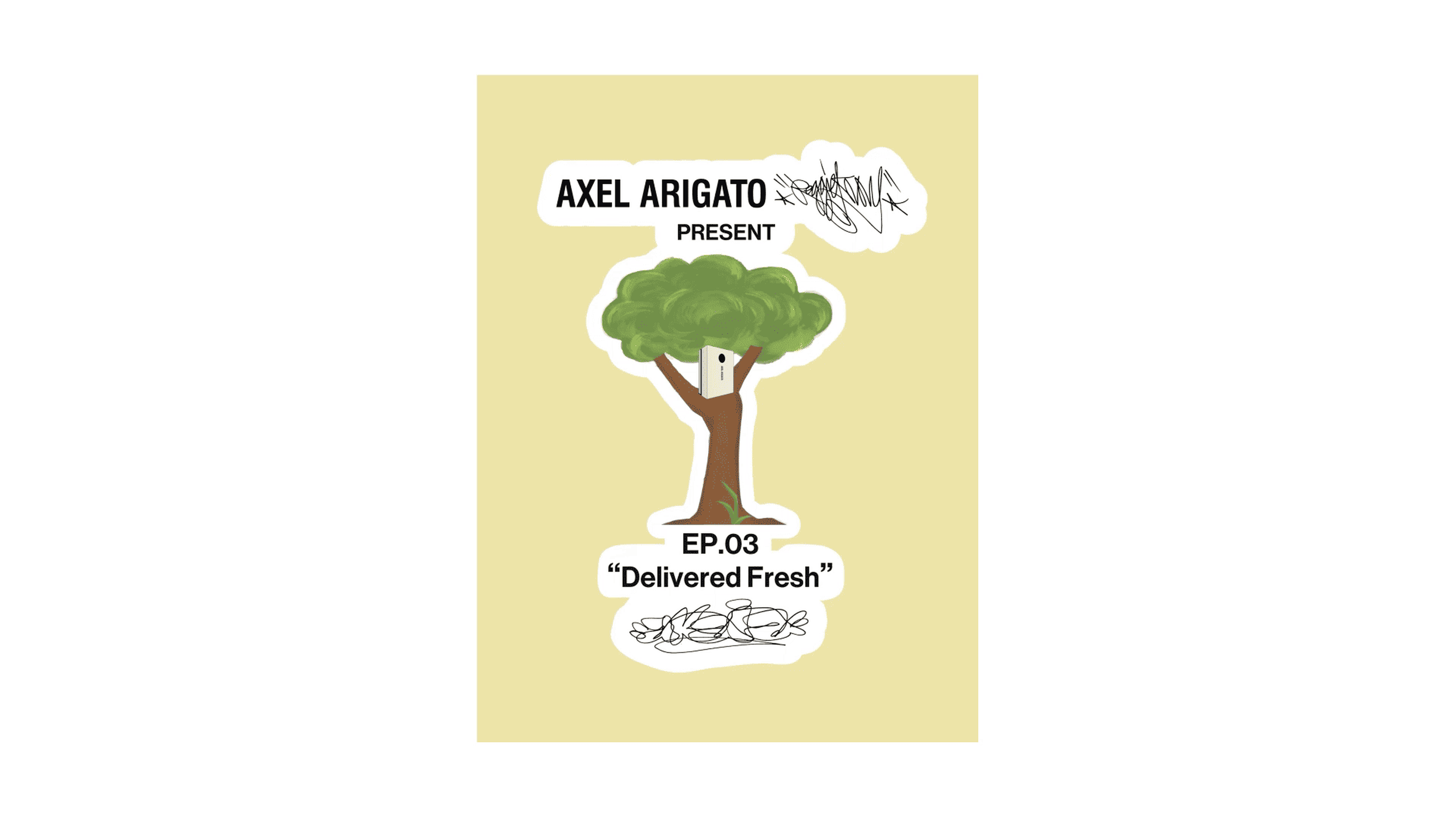 Illustrated poster featuring a tree with a birdhouse, text "Axel Arigato Present EP.03 Delivered Fresh," on a beige background.