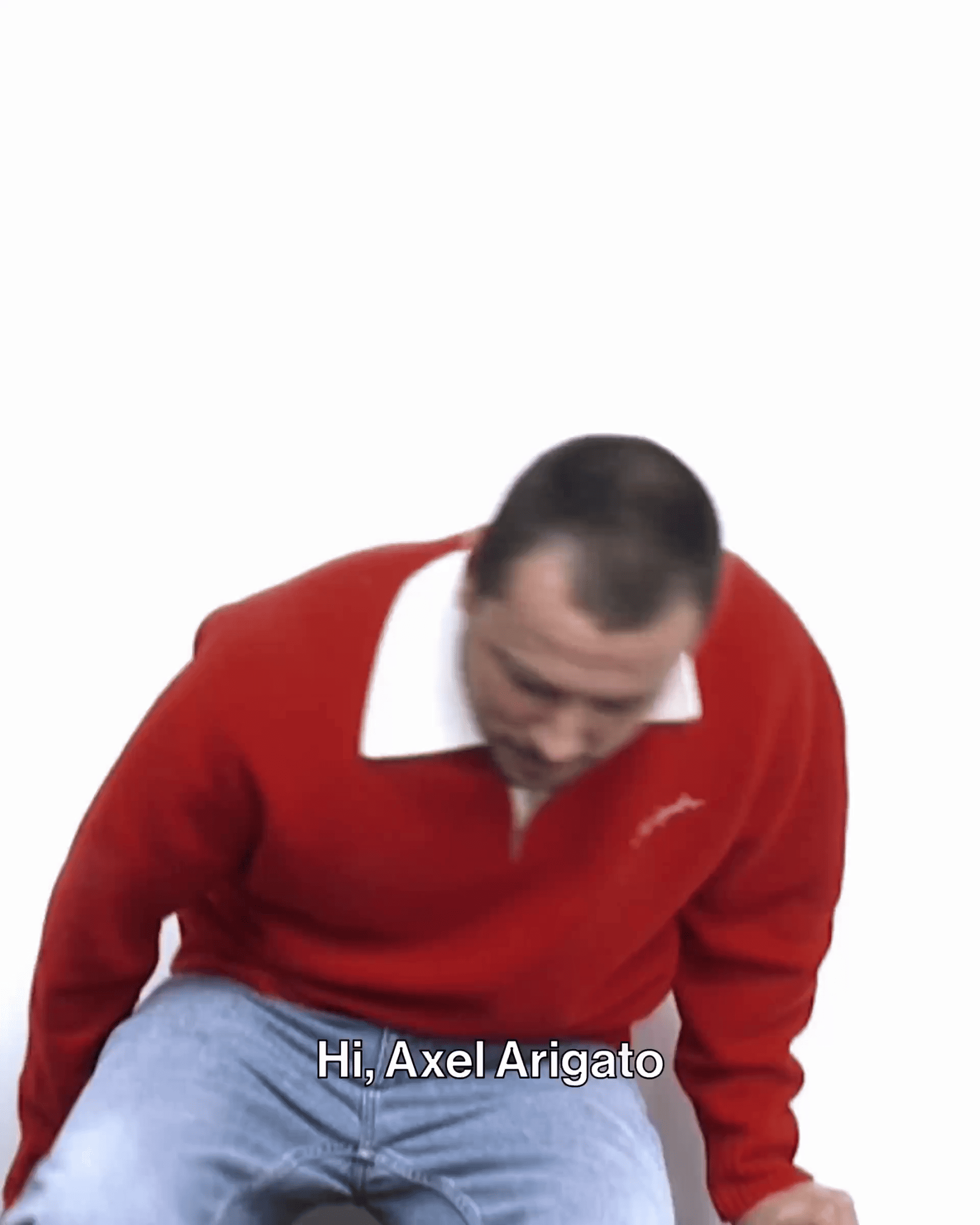 A person in a red sweater and jeans sits down, with text saying, "Hi, Axel Arigato" on a white background.