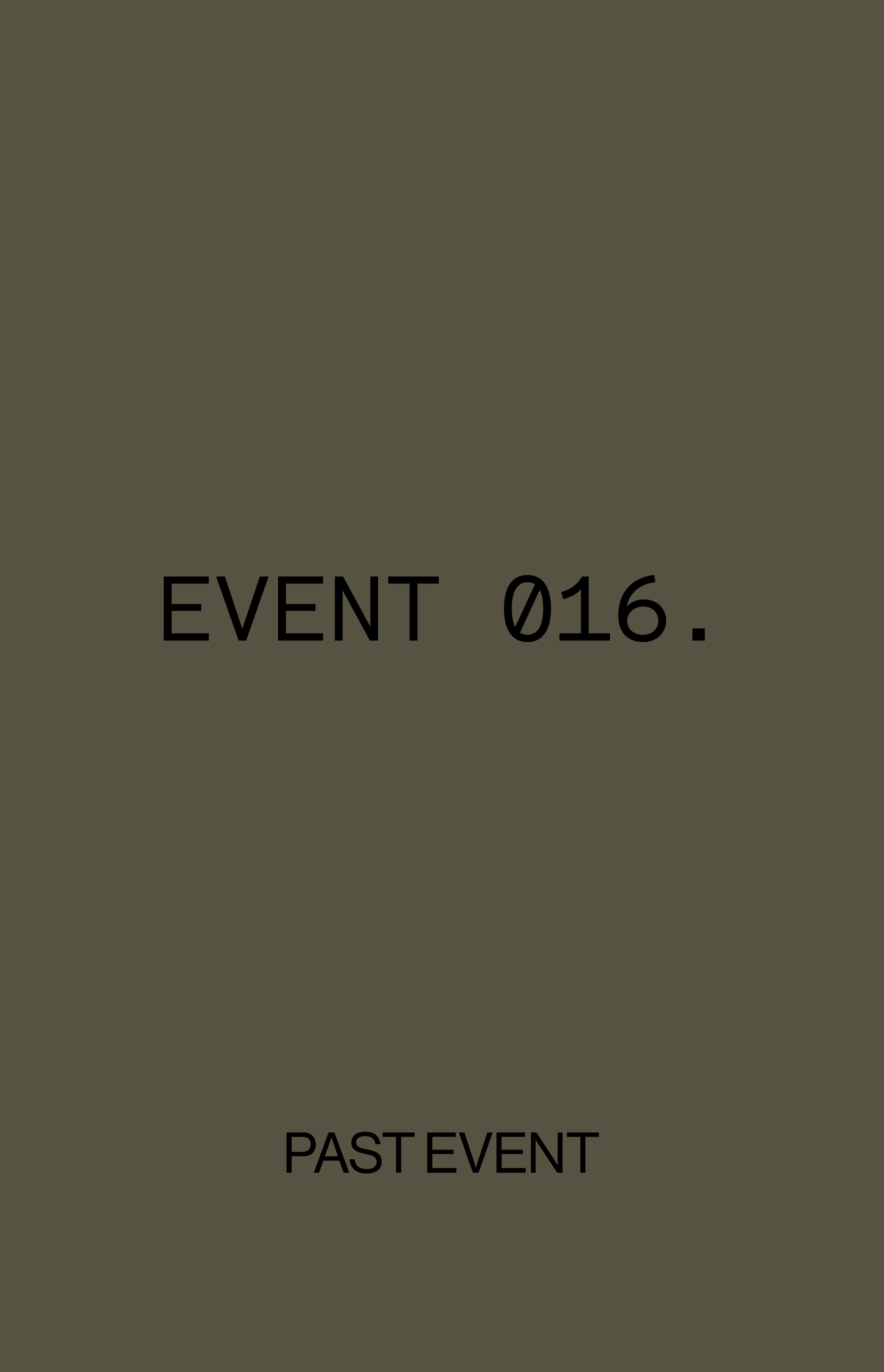 A dark grey background with bold black text reading "EVENT 016." and smaller text below saying "PAST EVENT."