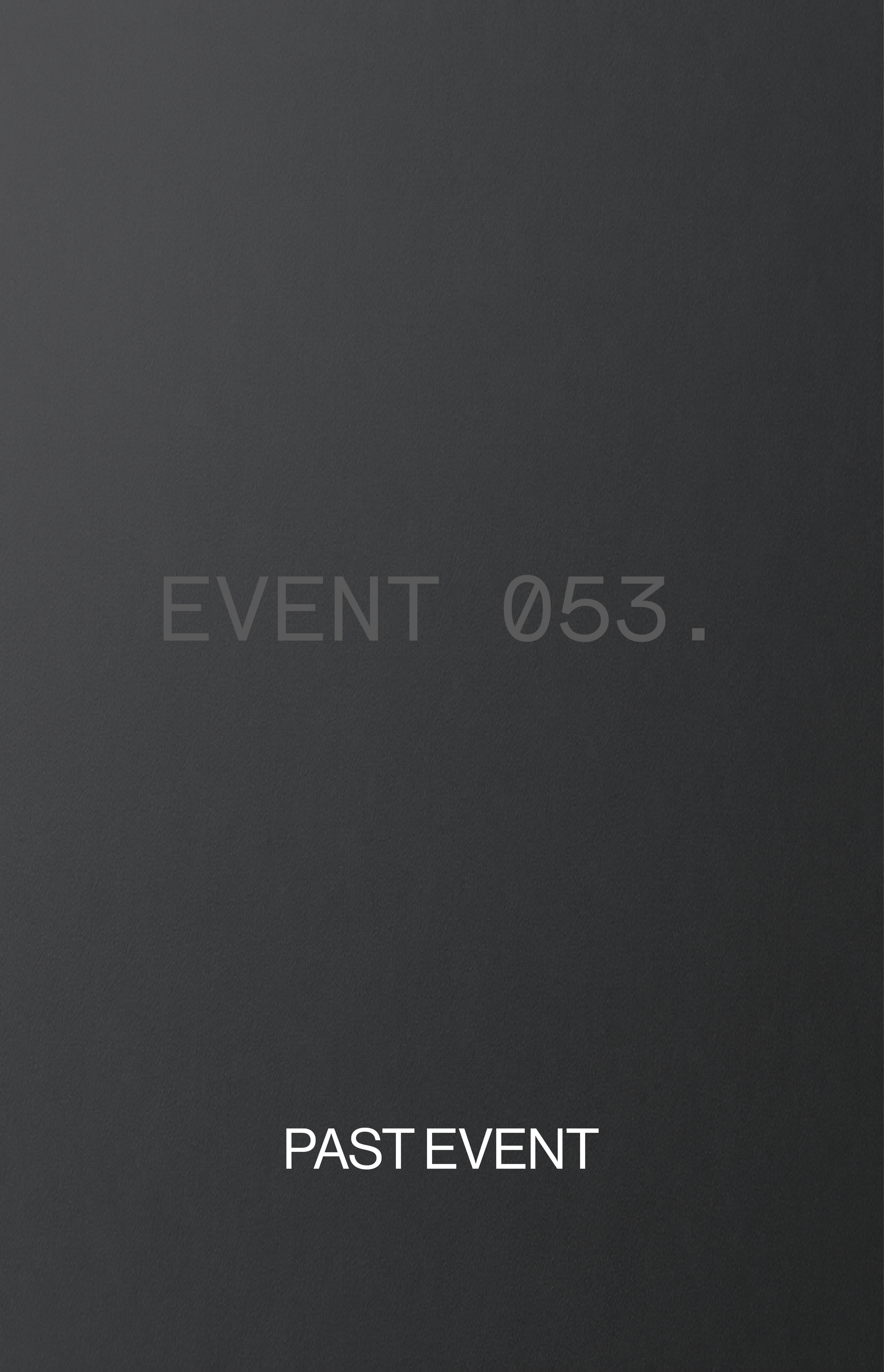 A black background with the text "EVENT 053." in gray and "PAST EVENT" in white at the bottom.