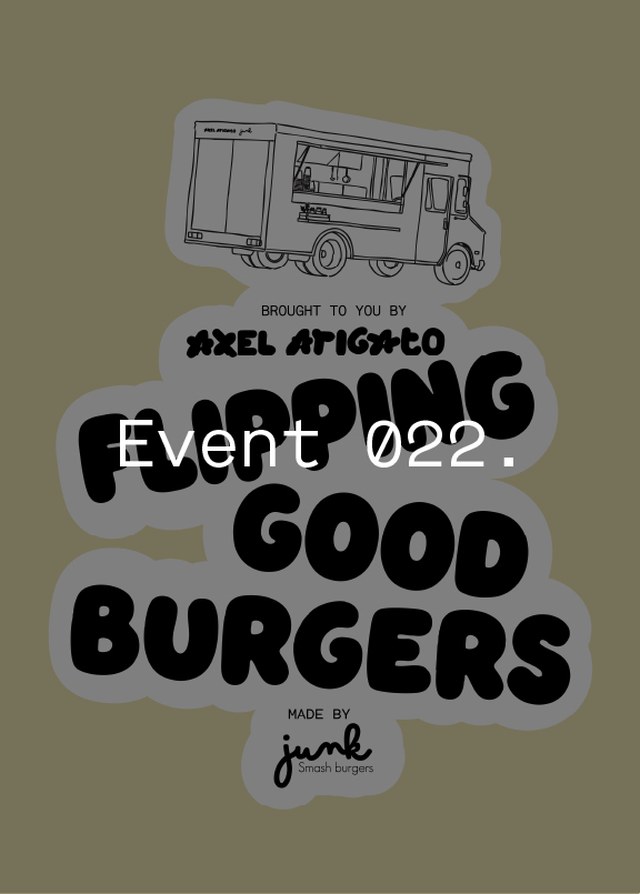 Illustration of a food truck above bold text: "Flipping Good Burgers," promoting an event by Axel Arigato and Junk Smash Burgers.