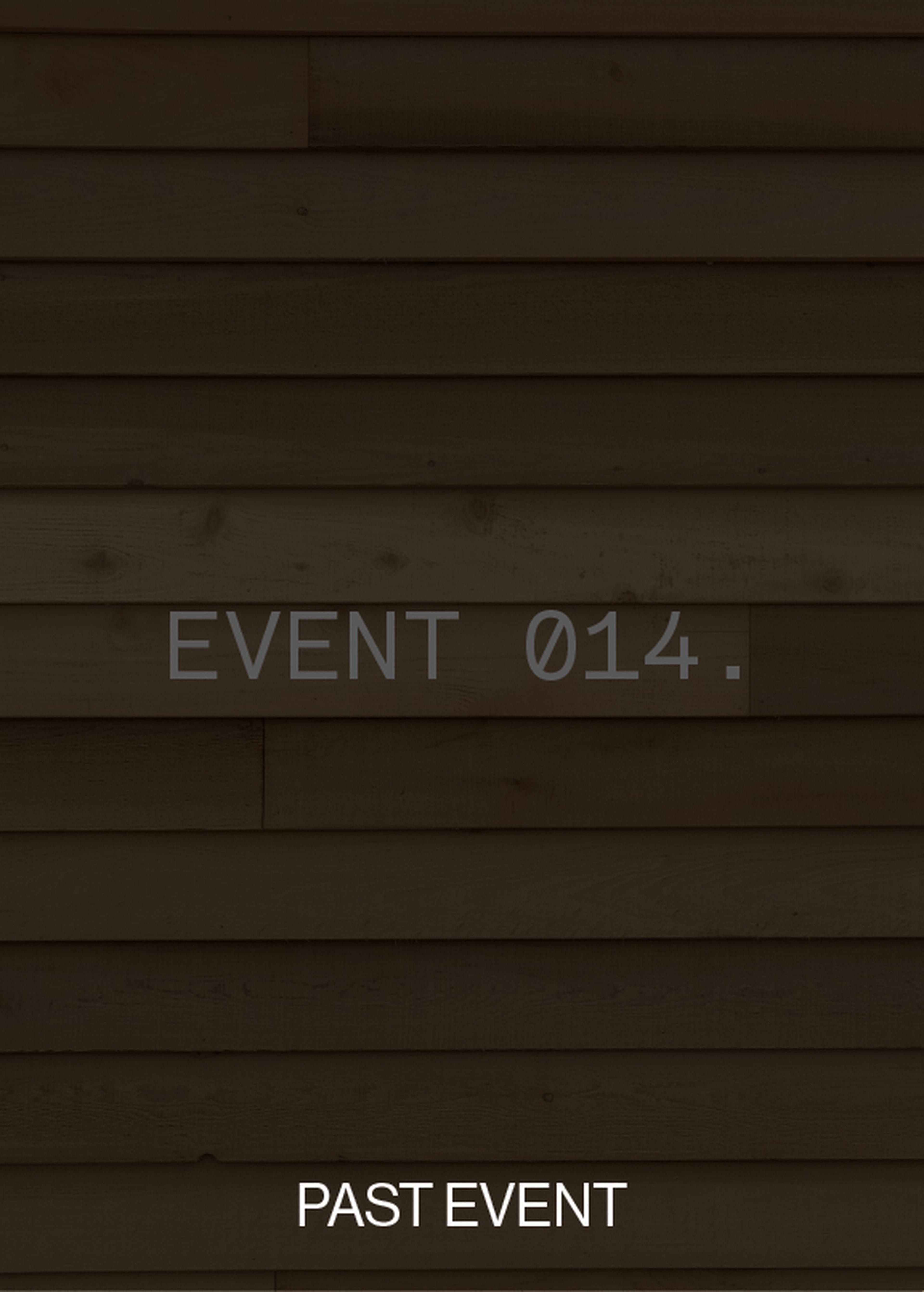 Wooden planks background with text "EVENT 014." in the center and "PAST EVENT" at the bottom.