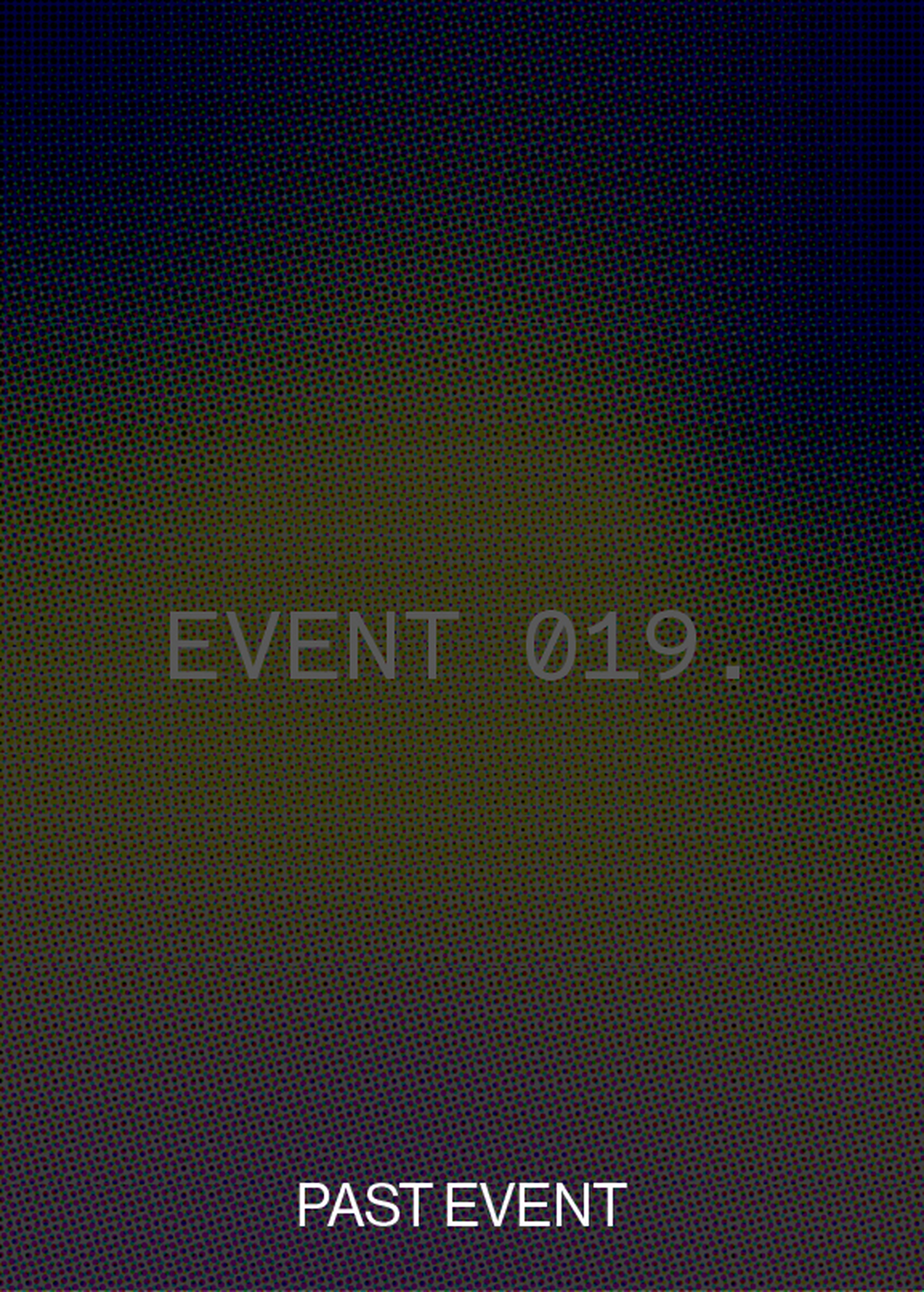 Abstract gradient poster with "EVENT 019." in the center and "PAST EVENT" at the bottom, featuring a dappled pattern.