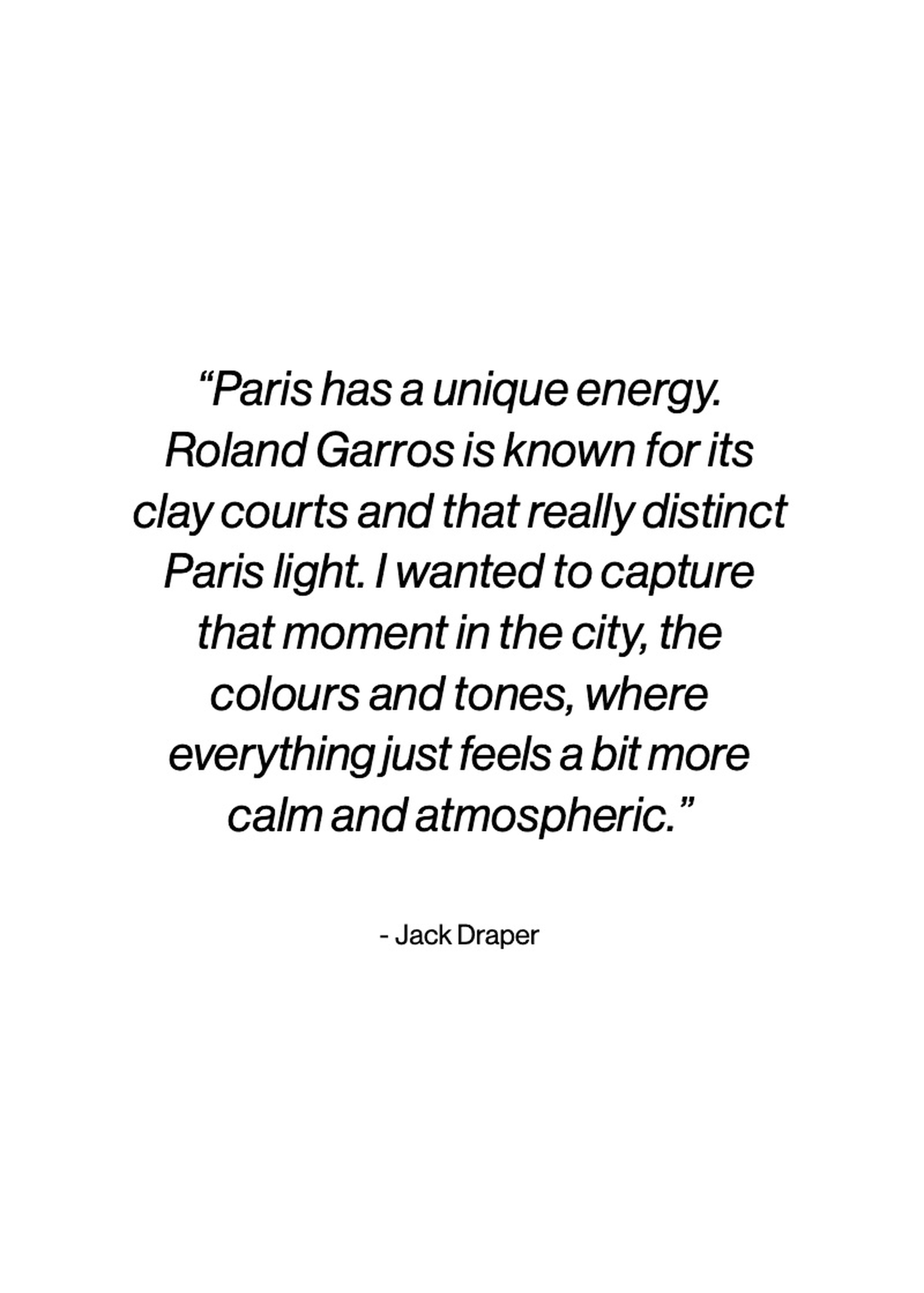 Quote about Paris's unique energy and Roland Garros, emphasizing the city's light and atmosphere, attributed to Jack Draper.