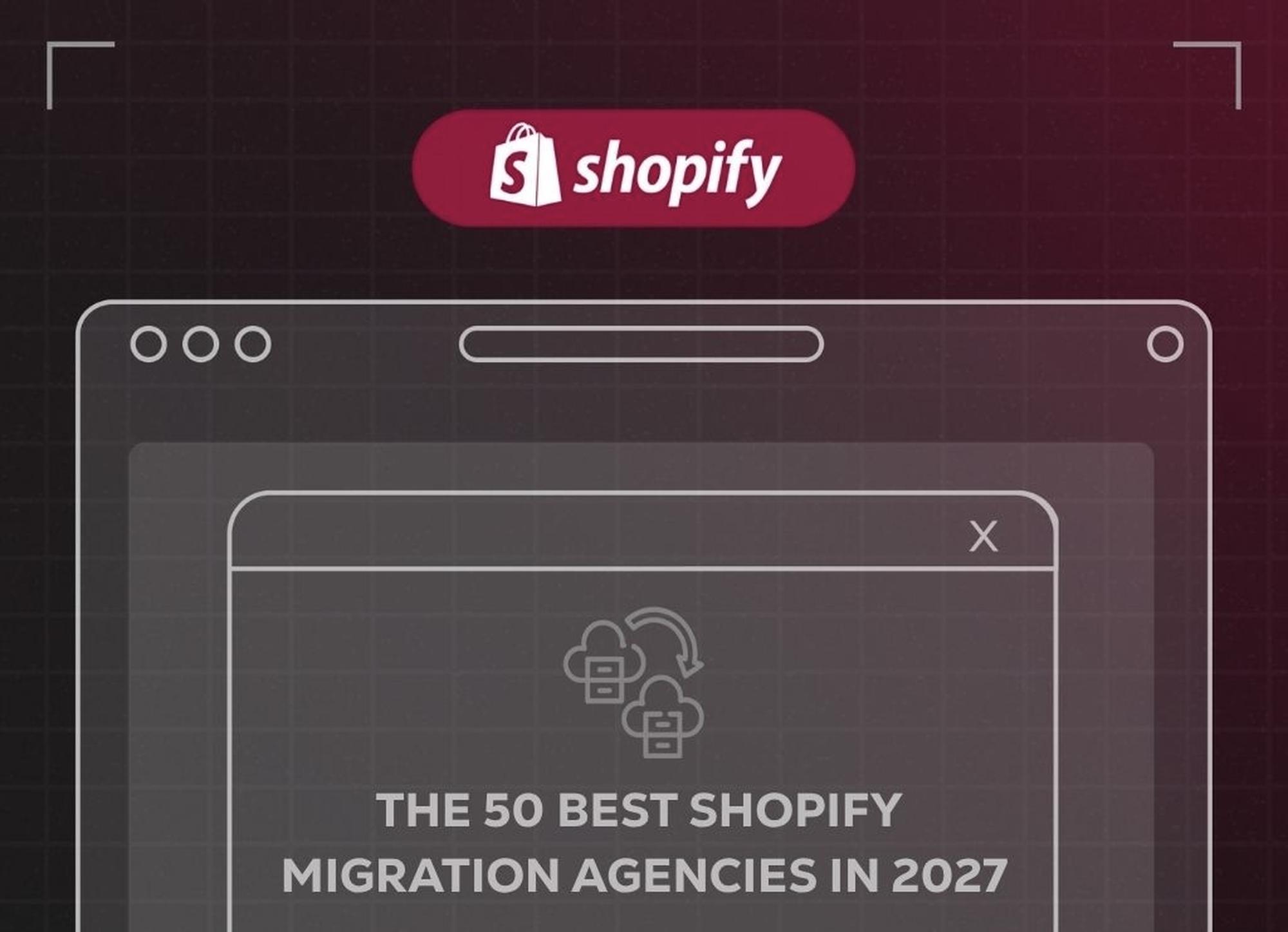 Graphic featuring the Shopify logo and text: "The 50 Best Shopify Migration Agencies in 2027" with stylized browser window outlines.