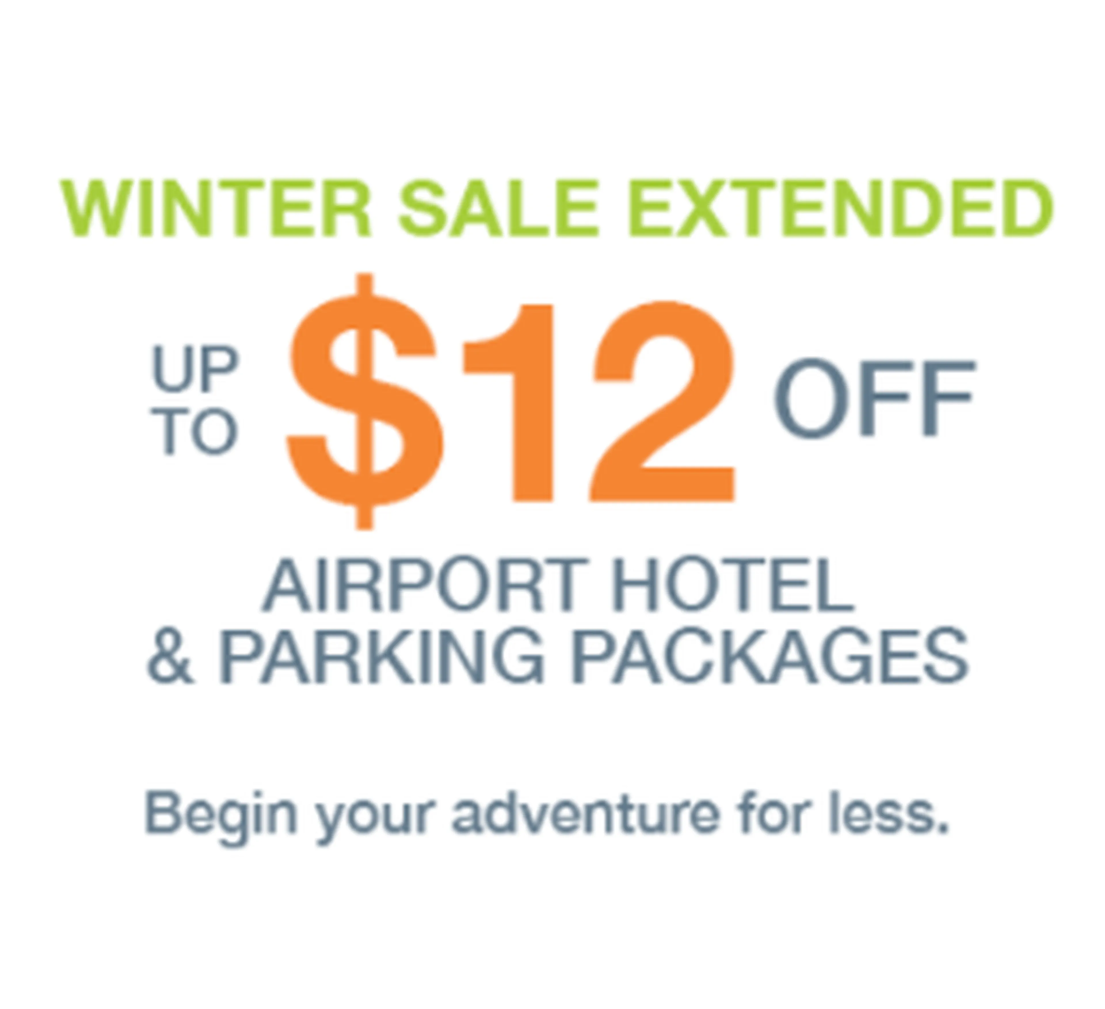 Winter Sale Extended — Up to $12 off airport hotel & parking packages. Begin your adventure for less.
