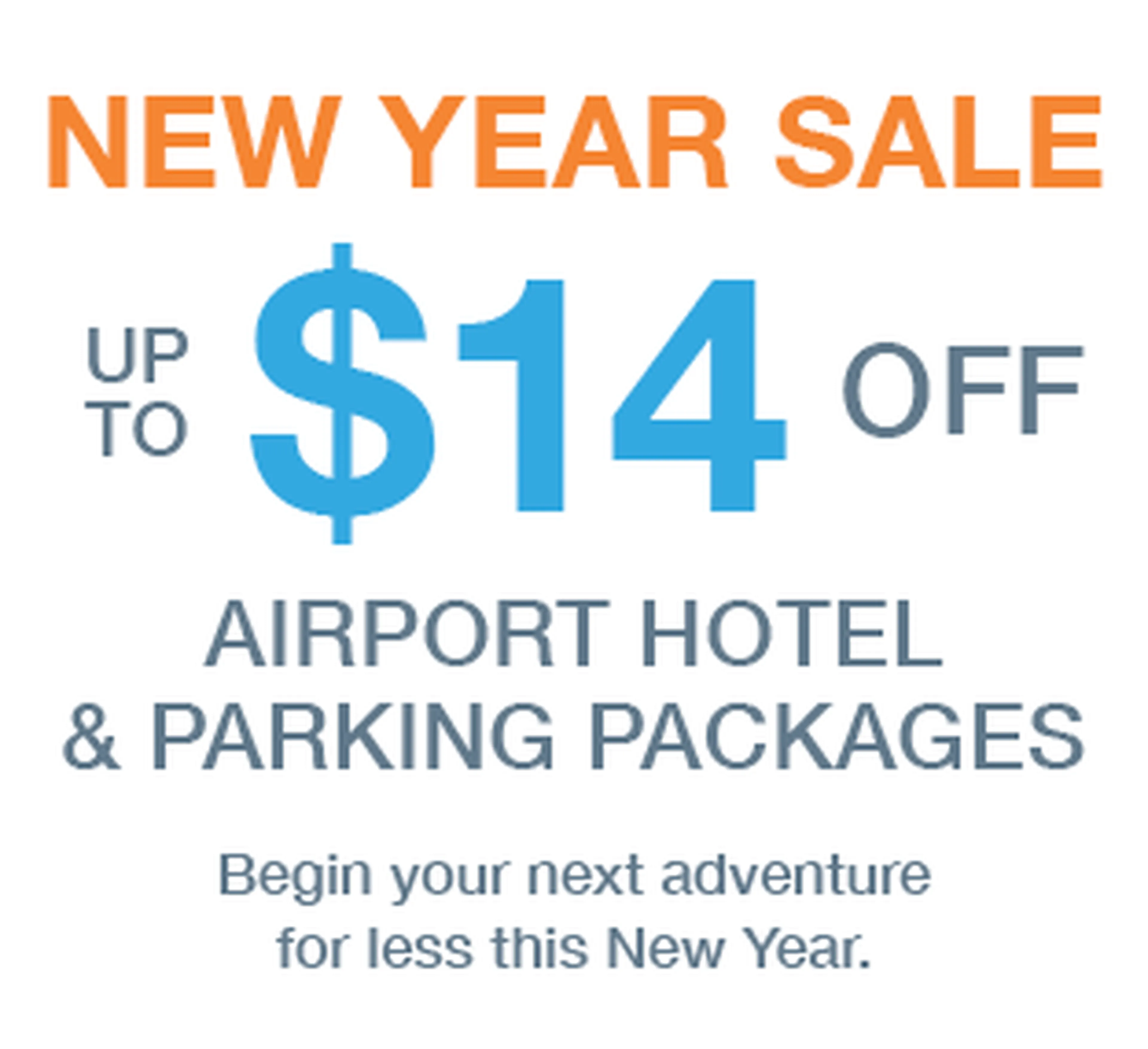 New Year Sale Up to $14 off airport hotel & parking packages. Begin your next adventure for less this New Year.