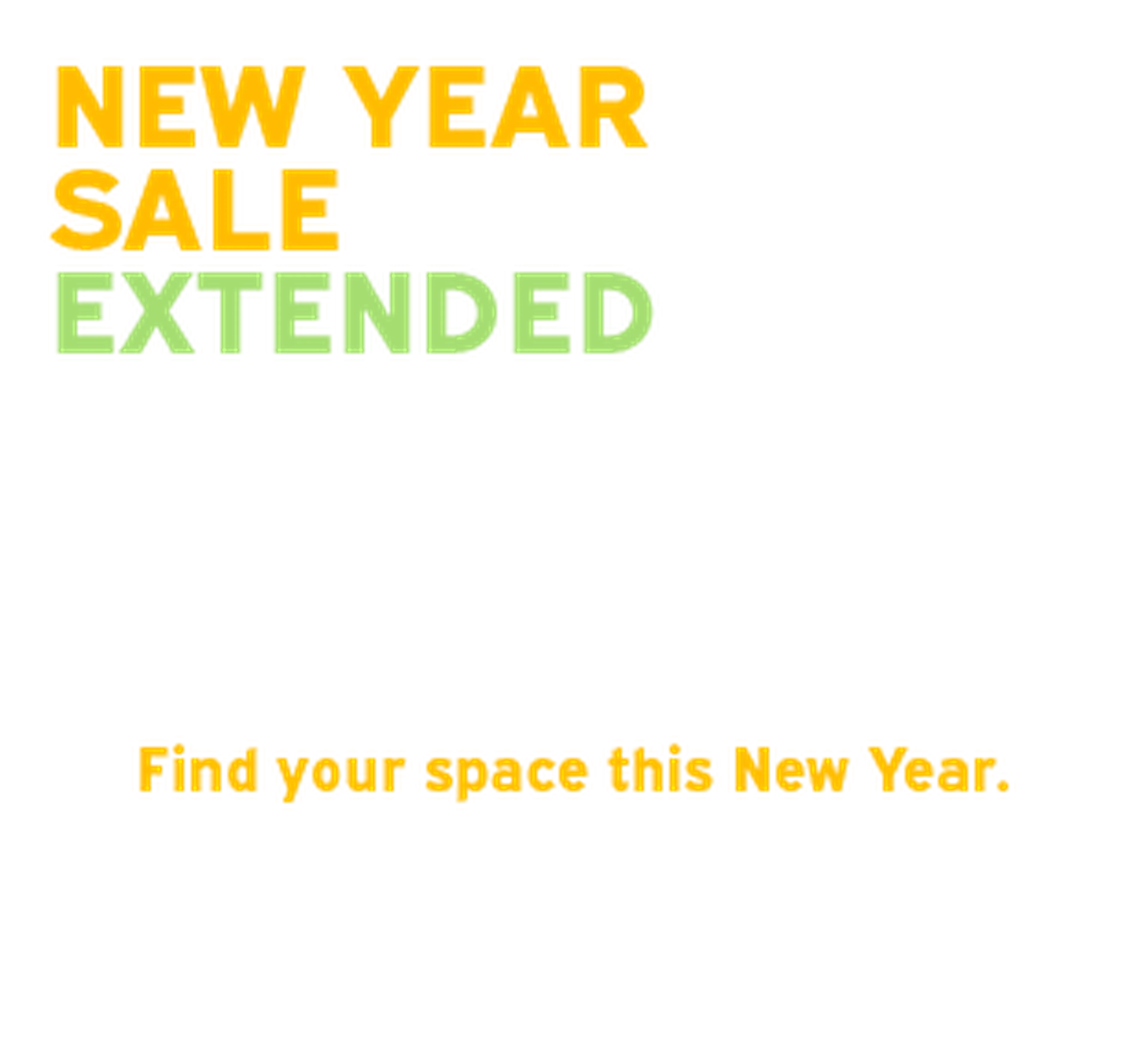 Orange NEW YEAR SALE headline with green EXTENDED and smaller orange tagline Find your space this New Year on white background.