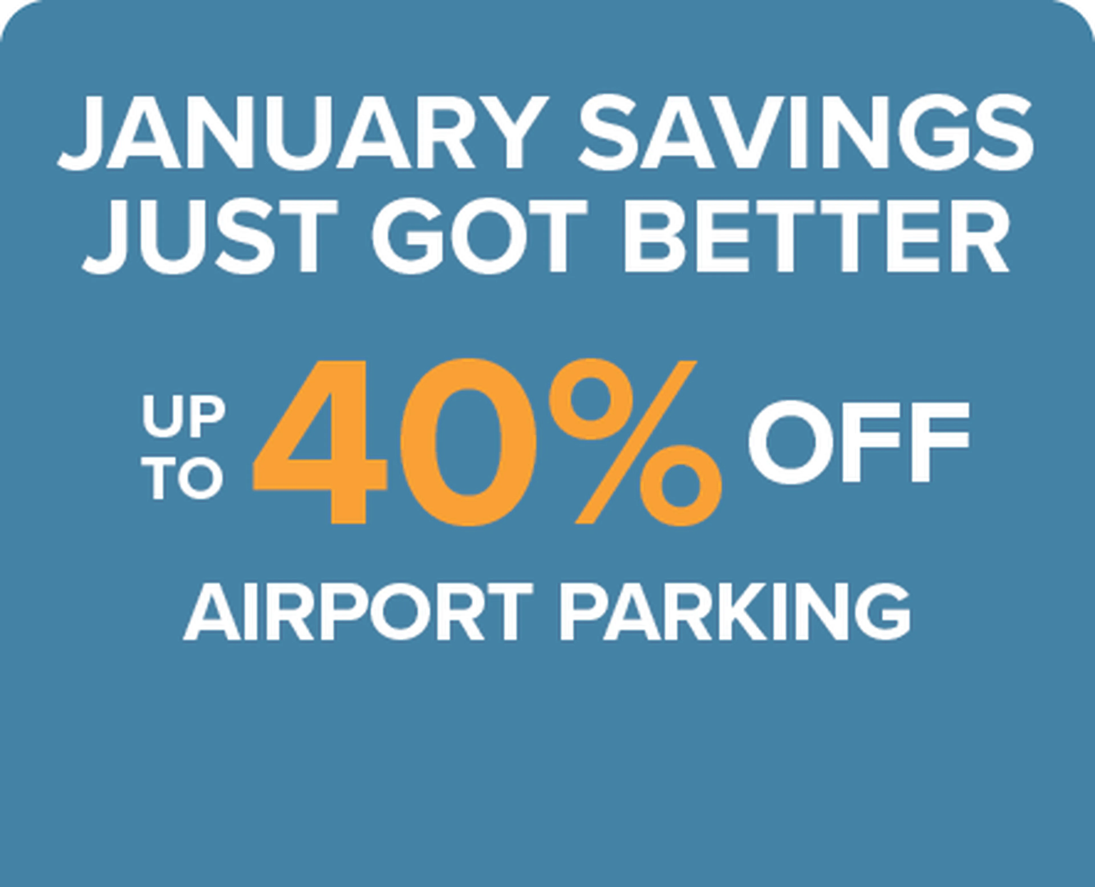 Blue promotional graphic reading: "January savings just got better — up to 40% off airport parking."