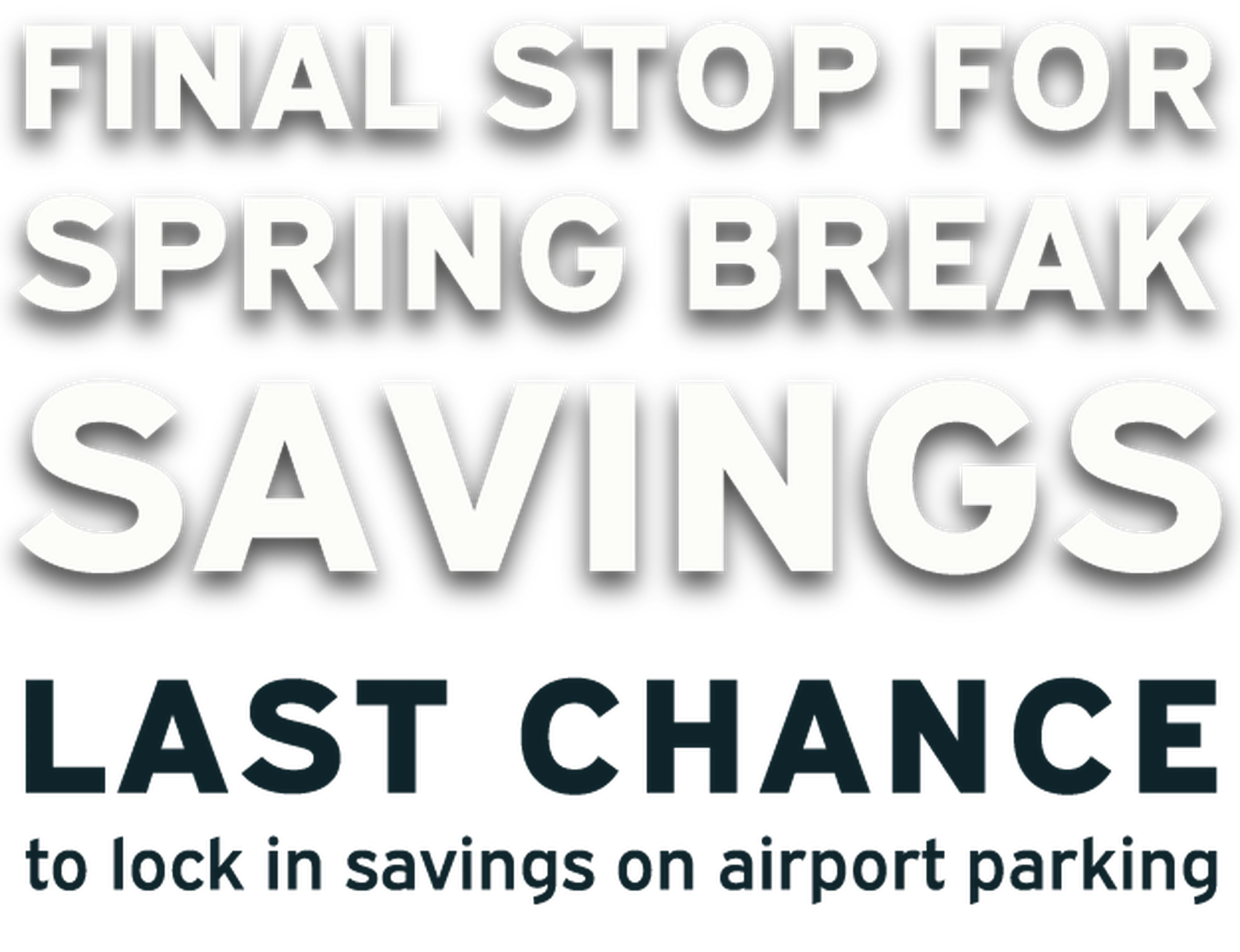 Bold text promoting spring break savings on airport parking, with a last-chance offer.