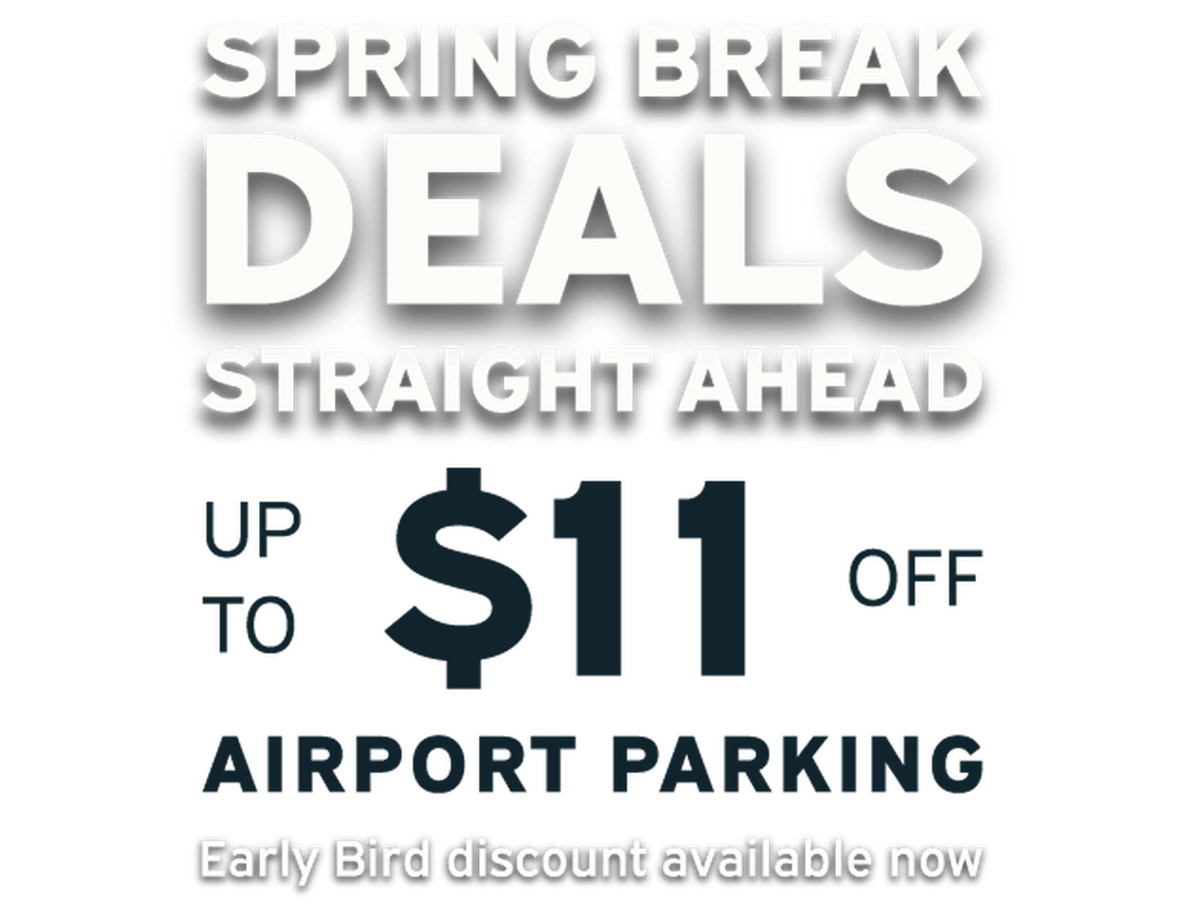 Promotional text: "Spring Break Deals Straight Ahead. Up to $11 off airport parking. Early Bird discount available now."